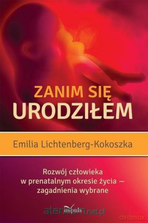 Zanim się urodziłem. Rozwój człowieka w prenatalnym okresie życia - zagadnienia wybrane [KSIĄŻKA]