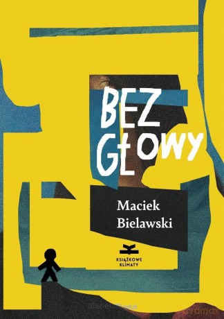 Bez głowy - Maciek Bielawski [KSIĄŻKA]