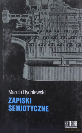 Zapiski semiotyczne - Marcin Rychlewski [KSIĄŻKA]