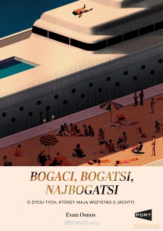 Bogaci, bogatsi, najbogatsi - Evan Osnos [KSIĄŻKA]