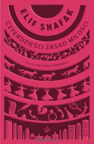 Czterdzieści zasad miłości - Elif Shafak [KSIĄŻKA]
