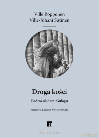 Droga kości - Ville Ropponen, Ville-Juhani Sutinen [KSIĄŻKA]