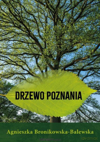 Drzewo Poznania - Agnieszka Bronikowska-Balewska [KSIĄŻKA]