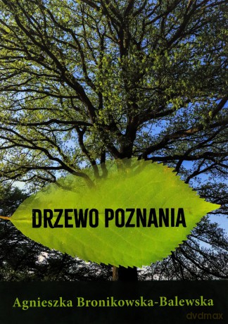 Drzewo Poznania - Agnieszka Bronikowska-Balewska [KSIĄŻKA]