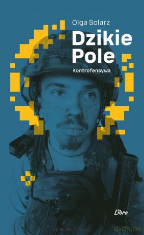 Dzikie Pole. Kontrofensywa - Olga Solarz [KSIĄŻKA]