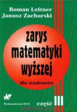 Zarys matematyki wyższej dla studentów. Część III [KSIĄŻKA]