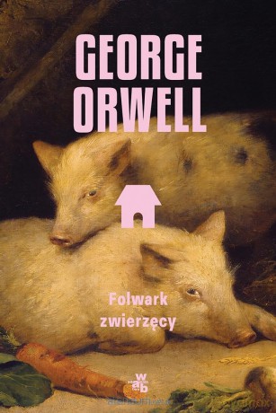 Folwark zwierzęcy - George Orwell [KSIĄŻKA]