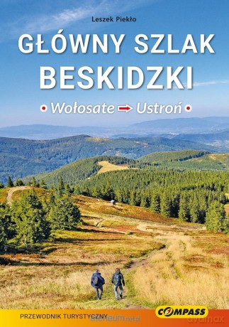 Główny Szlak Beskidzki - Wołosate-Ustroń - Leszek Piekło [KSIĄŻKA]
