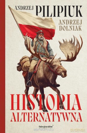 Historia alternatywna - Andrzej Pilipiuk, Andrzej Dolniak [KSIĄŻKA]