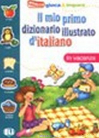 Il mio primo diz. illustrato d'italiano In vacanz [KSIĄŻKA]