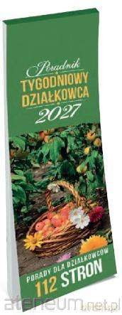 Kalendarz 2027 poradnik tygodniowy działkowca [KALENDARZ]