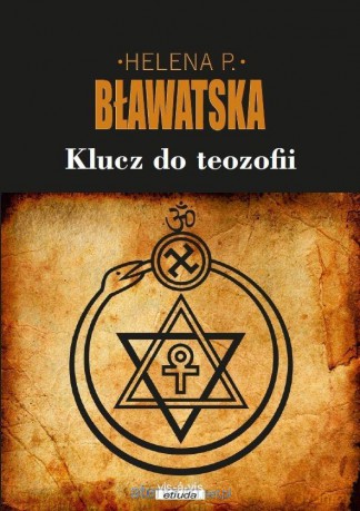 Klucz do teozofii - Helena P. Bławatska [KSIĄŻKA]