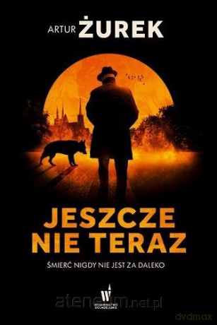 Koło śmierci (Tom 1) Jeszcze nie teraz - Artur Żurek [KSIĄŻKA]