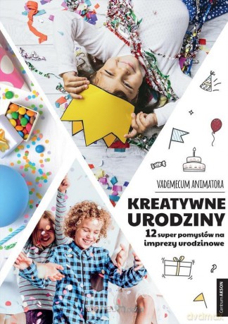 Kreatywne urodziny Vademecum Animatora [KSIĄŻKA]