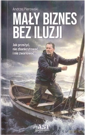 Mały biznes bez iluzji - Andrzej Pierowski [KSIĄŻKA]