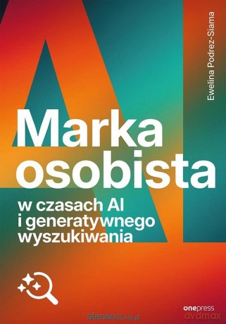 Marka osobista w czasach AI... - Ewelina Podrez-Siama [KSIĄŻKA]