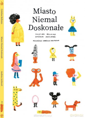 Miasto Niemal Doskonałe - Cristina Bellemo, Andrea Antinori [KSIĄŻKA]