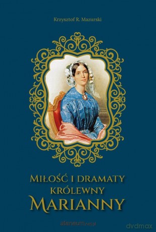 Miłość i dramaty królewny Marianny - Krzysztof R. Mazurski [KSIĄŻKA]