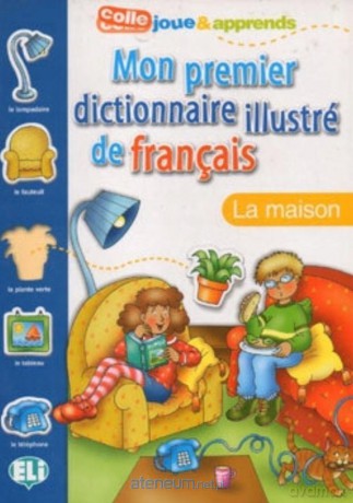 Mon premier dict. illustre de fr. La maison [KSIĄŻKA]