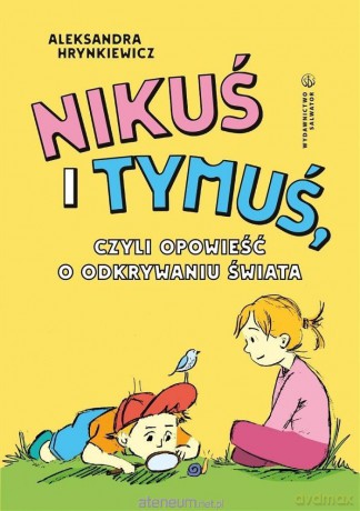 Nikuś i Tymuś, czyli opowieść o odkrywaniu świata - Aleksandra Hrynkiewicz [KSIĄŻKA]