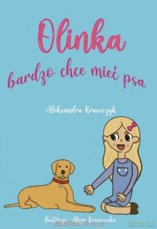 Olinka bardzo chce mieć psa - Aleksandra Krawczyk [KSIĄŻKA]