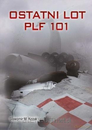 Ostatni lot PLF 101 - Sławomir M. Kozak [KSIĄŻKA]