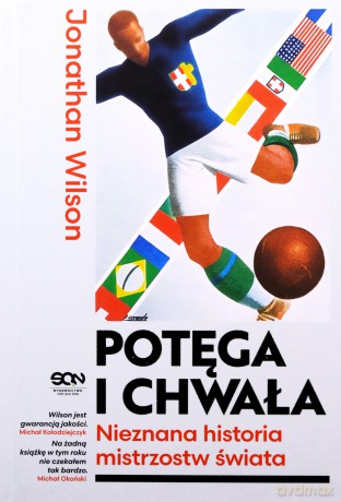 Potęga i chwała. Nieznana historia mistrzostw... - Jonathan Wilson [KSIĄŻKA]