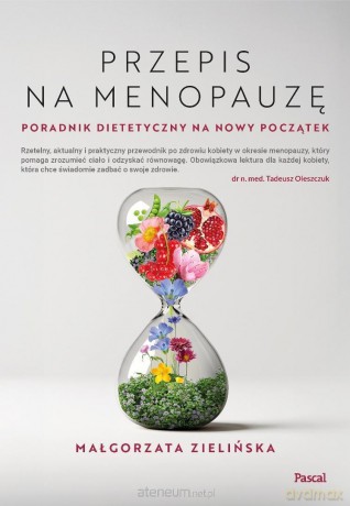 Przepis na menopauzę. Poradnik dietetyczny na... - Małgorzata Zielińska [KSIĄŻKA]