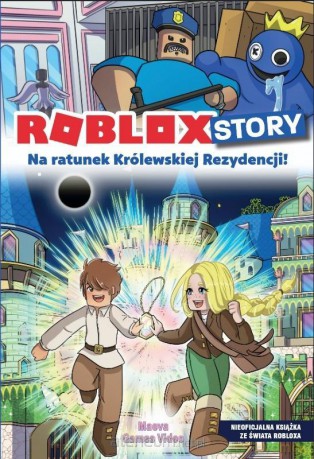 Roblox Story. Na ratunek Królewskiej Rezydencji! [KSIĄŻKA]