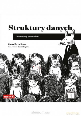 Struktury danych. Ilustrowany przewodnik - Marcello La Rocca [KSIĄŻKA]
