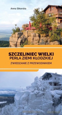 Szczeliniec Wielki. Perła Ziemi Kłodzkiej - Anna Sikorska [KSIĄŻKA]