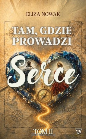 Tam gdzie prowadzi serce 2 - Eliza Nowak [KSIĄŻKA]