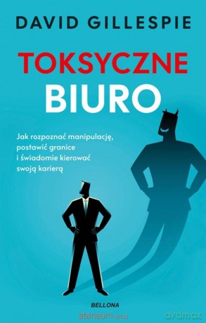 Toksyczne biuro - David Gillespie [KSIĄŻKA]