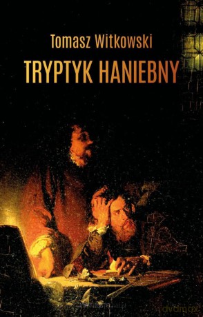 Tryptyk haniebny - Tomasz Witkowski [KSIĄŻKA]