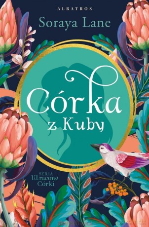 Utracone córki (Tom 2) Córka z Kuby - Soraya Lane [KSIĄŻKA]
