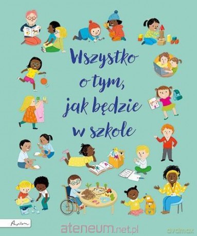 Wszystko o tym, jak będzie w szkole - Felicity Brooks [KSIĄŻKA]