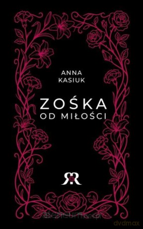 Zośka od miłości - Anna Kasiuk [KSIĄŻKA]