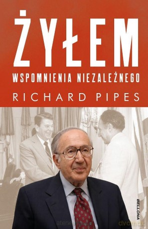 Żyłem. Wspomnienia niezależnego - Richard Pipes [KSIĄŻKA]