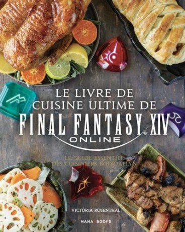 The Ultimate Final Fantasy XIV Cookbook French Version