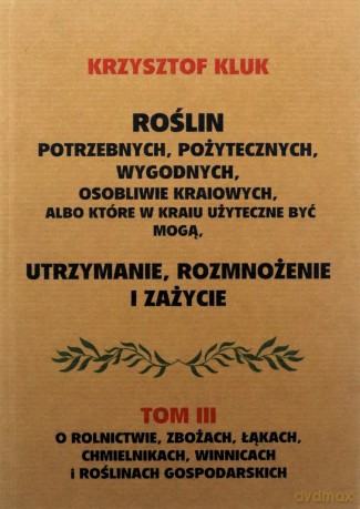 Roślin potrzebnych, pożytecznych wygodnych... (Tom 3) - Krzysztof Kluk