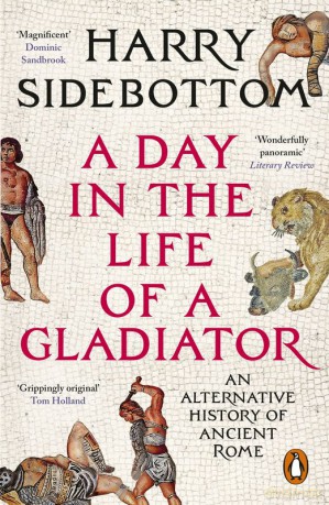 A Day in the Life of a Gladiator - Harry Sidebottom [KSIĄŻKA]