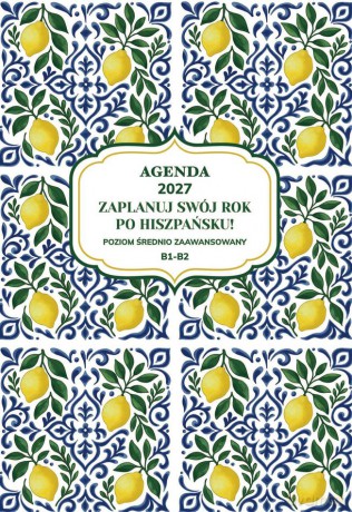 AGENDA 2027. Zaplanuj swój rok po hiszpańsku. Poziom początkujący B1-B2 - Joanna Masłowska [KSIĄŻKA]