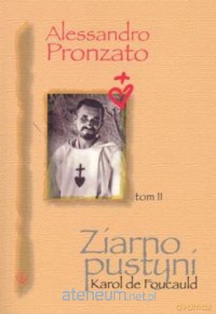 Ziarno pustyni. Karol de Foucauld Tom II [KSIĄŻKA]