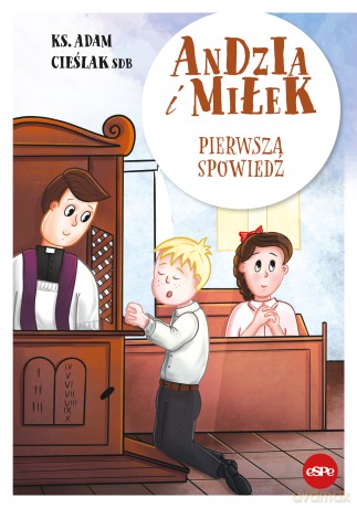 Andzia i Miłek. Pierwsza spowiedź - Adam Cieślak [KSIĄŻKA]
