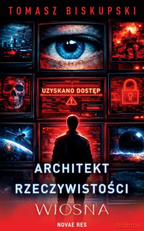 Architekt Rzeczywistości. Wiosna - Tomasz Biskupski [KSIĄŻKA]