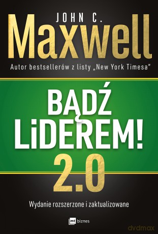Bądź liderem! 2.0 - John C. Maxwell [KSIĄŻKA]
