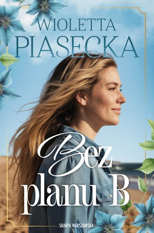 Bez planu B - Wioletta Piasecka [KSIĄŻKA]
