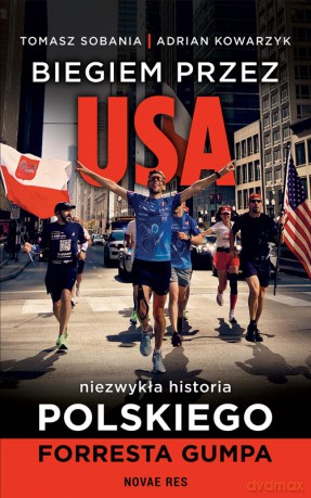 Biegiem przez USA. Historia polskiego Forresta Gumpa - Adrian Kowarzyk, Tomasz Sobania [KSIĄŻKA]