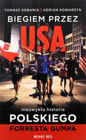 Biegiem przez USA. Historia polskiego Forresta Gumpa - Adrian Kowarzyk, Tomasz Sobania [KSIĄŻKA]