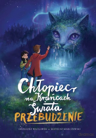 Chłopiec na Krańcach Świata. Przebudzenie - Grzegorz Wacławek, Mateusz Marczewski [KSIĄŻKA]